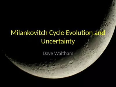 Milankovitch  Cycle Evolution and Uncertainty