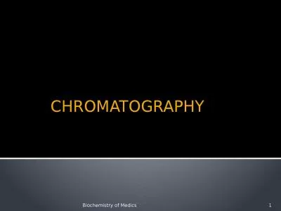 CHROMATOGRAPHY 1 Biochemistry of Medics