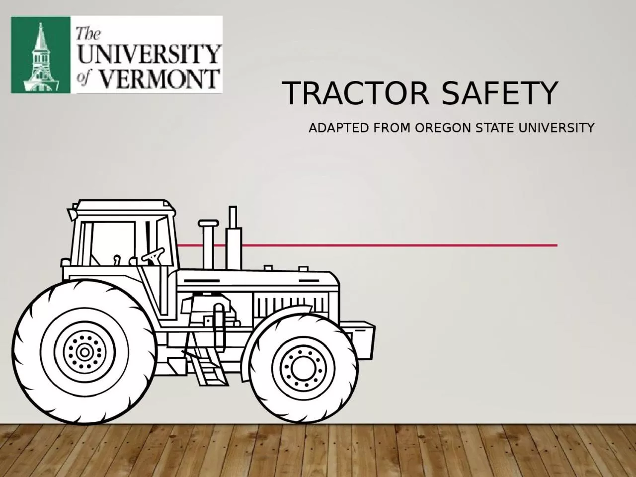 PPT-TRACTOR SAFETY Adapted from Oregon State University