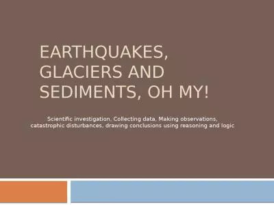 Earthquakes, Glaciers and sediments, oh my!