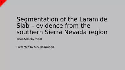 Segmentation of the Laramide Slab – evidence from the southern Sierra Nevada region