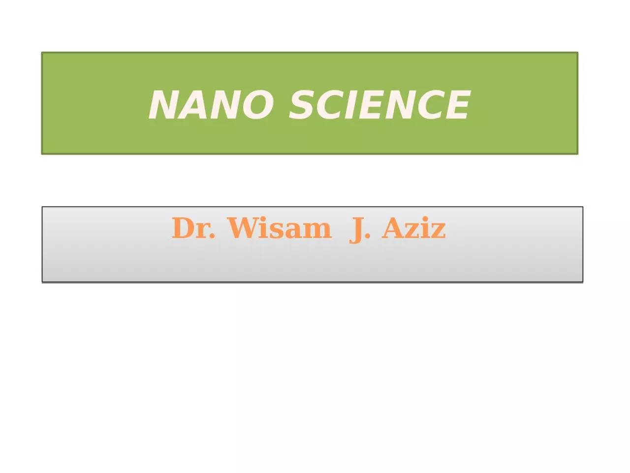 PPT-NANO SCIENCE Dr. Wisam