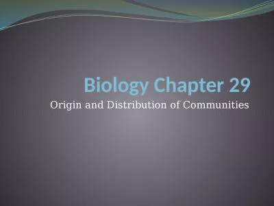 Biology Chapter 29 Origin and Distribution of Communities