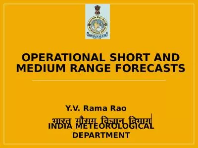 Operational Short and Medium range forecasts