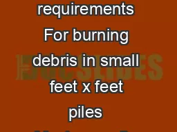 The following are burning permit requirements For burning debris in small feet x feet