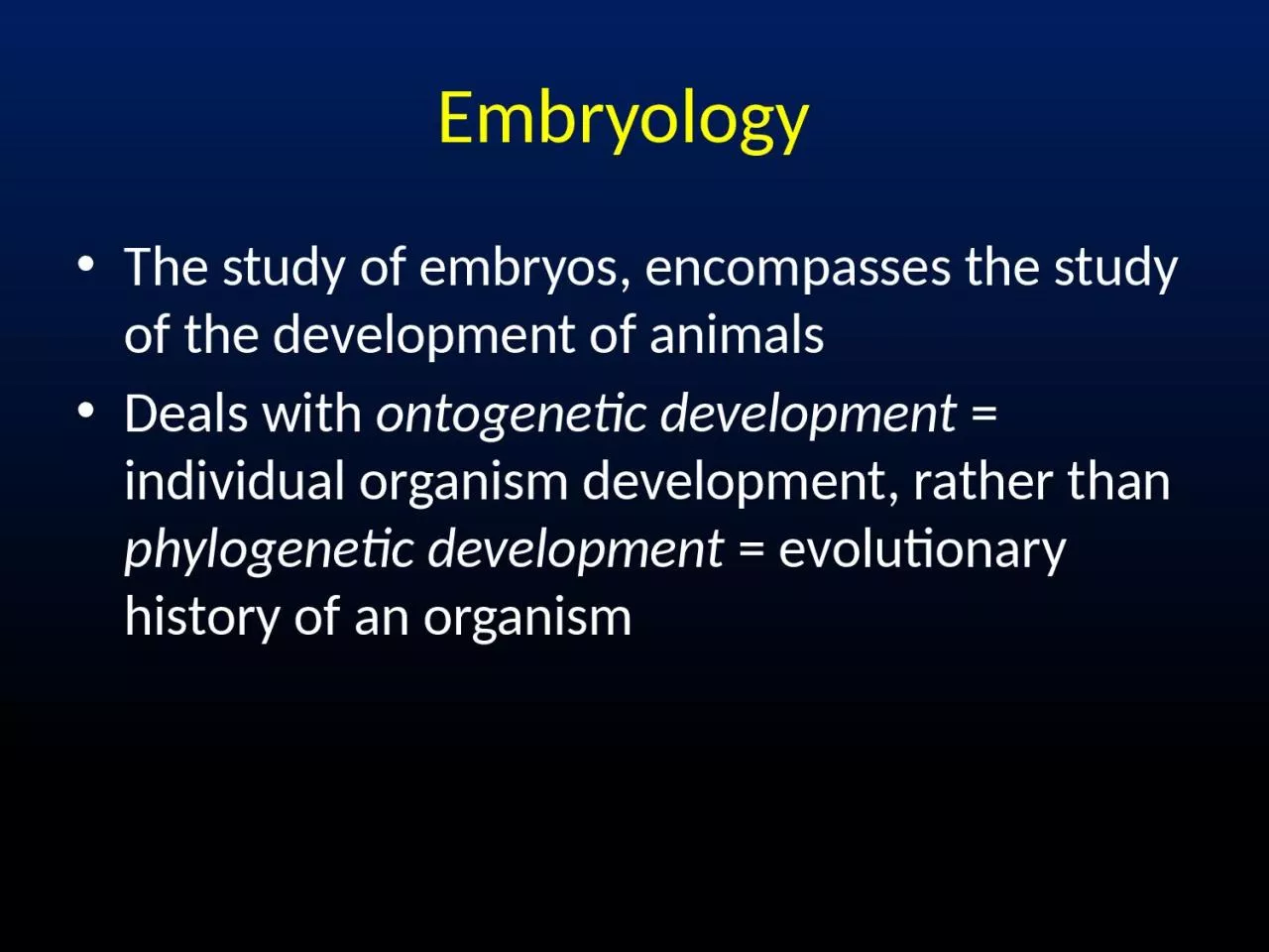 PPT-Embryology The study of embryos, encompasses the study of the development of animals