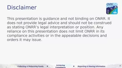 Disclaimer This presentation is guidance and not binding on ONRR. It does not provide