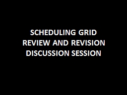 SCHEDULING GRID REVIEW AND REVISION DISCUSSION SESSION