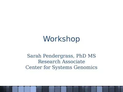 Workshop Sarah Pendergrass, PhD MS