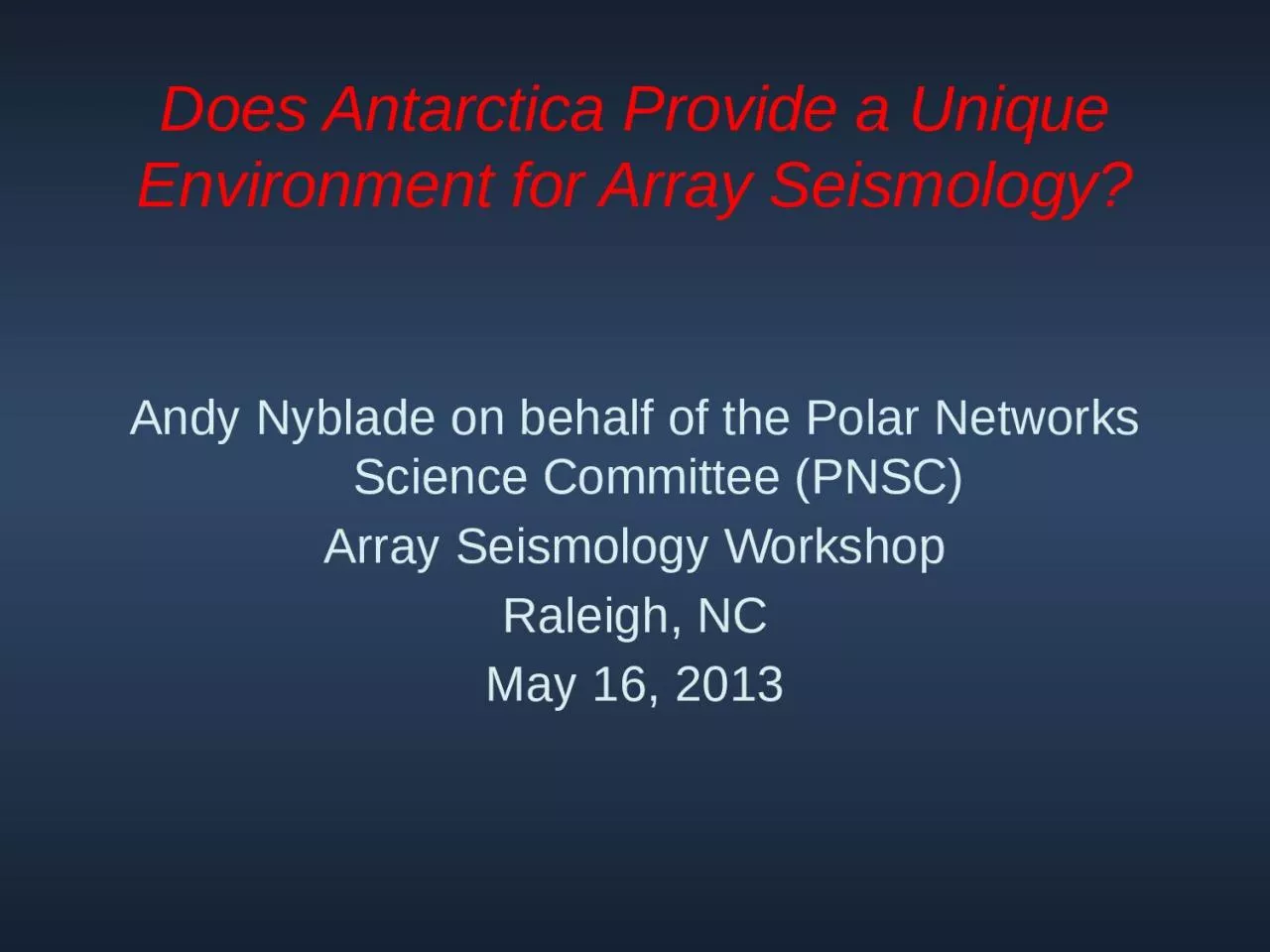 PPT-Does Antarctica Provide a Unique Environment for Array Seismology?