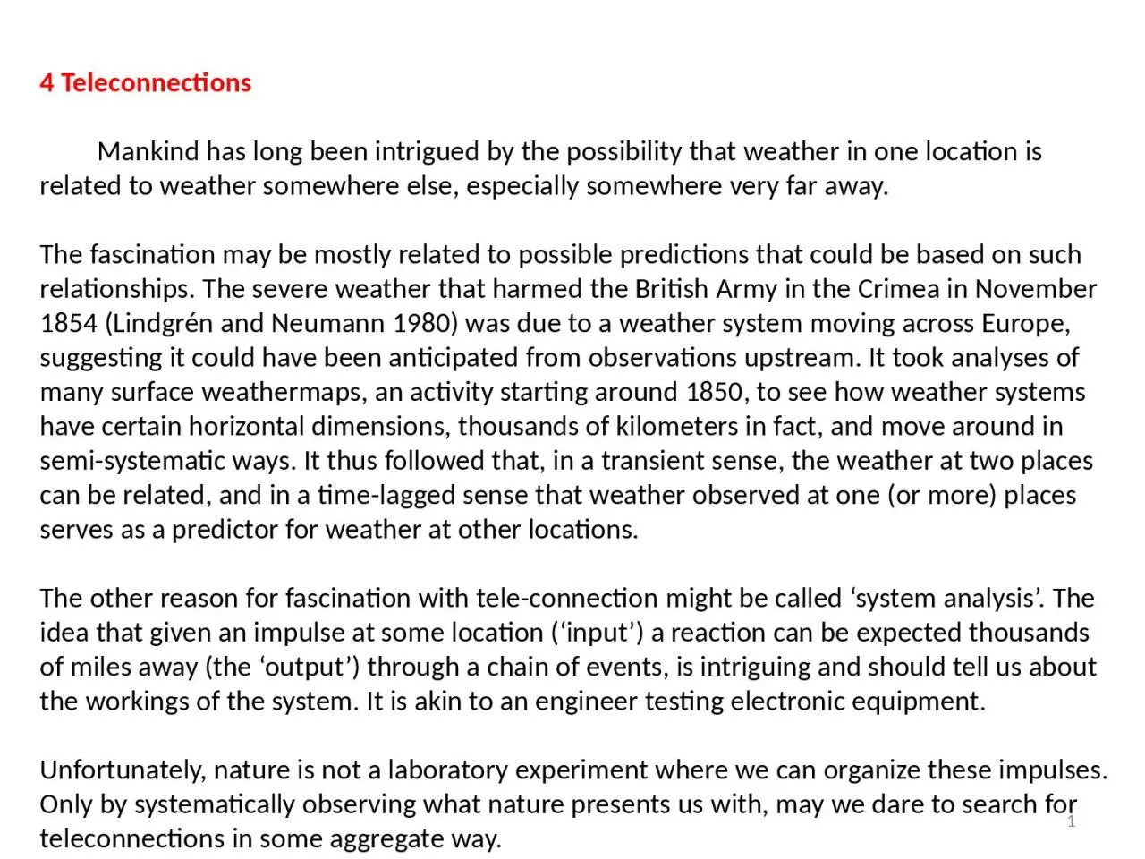 PPT-4 Teleconnections   Mankind has long been intrigued by the possibility that weather