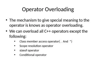 Operator Overloading The mechanism to give special meaning to the operator is knows as