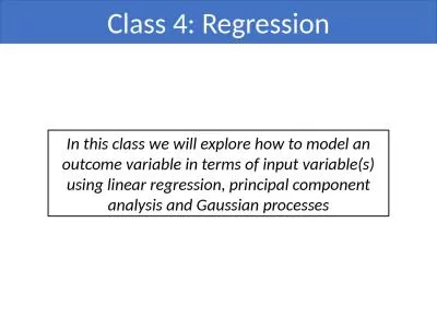 Class 4: Regression In this class we will
