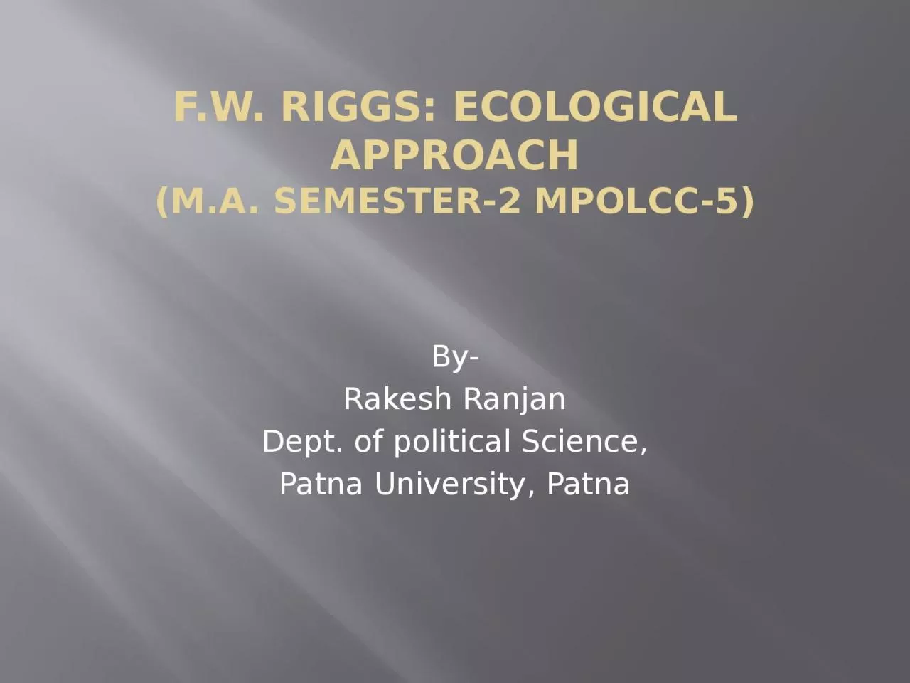 PPT-F.w . Riggs: Ecological approach