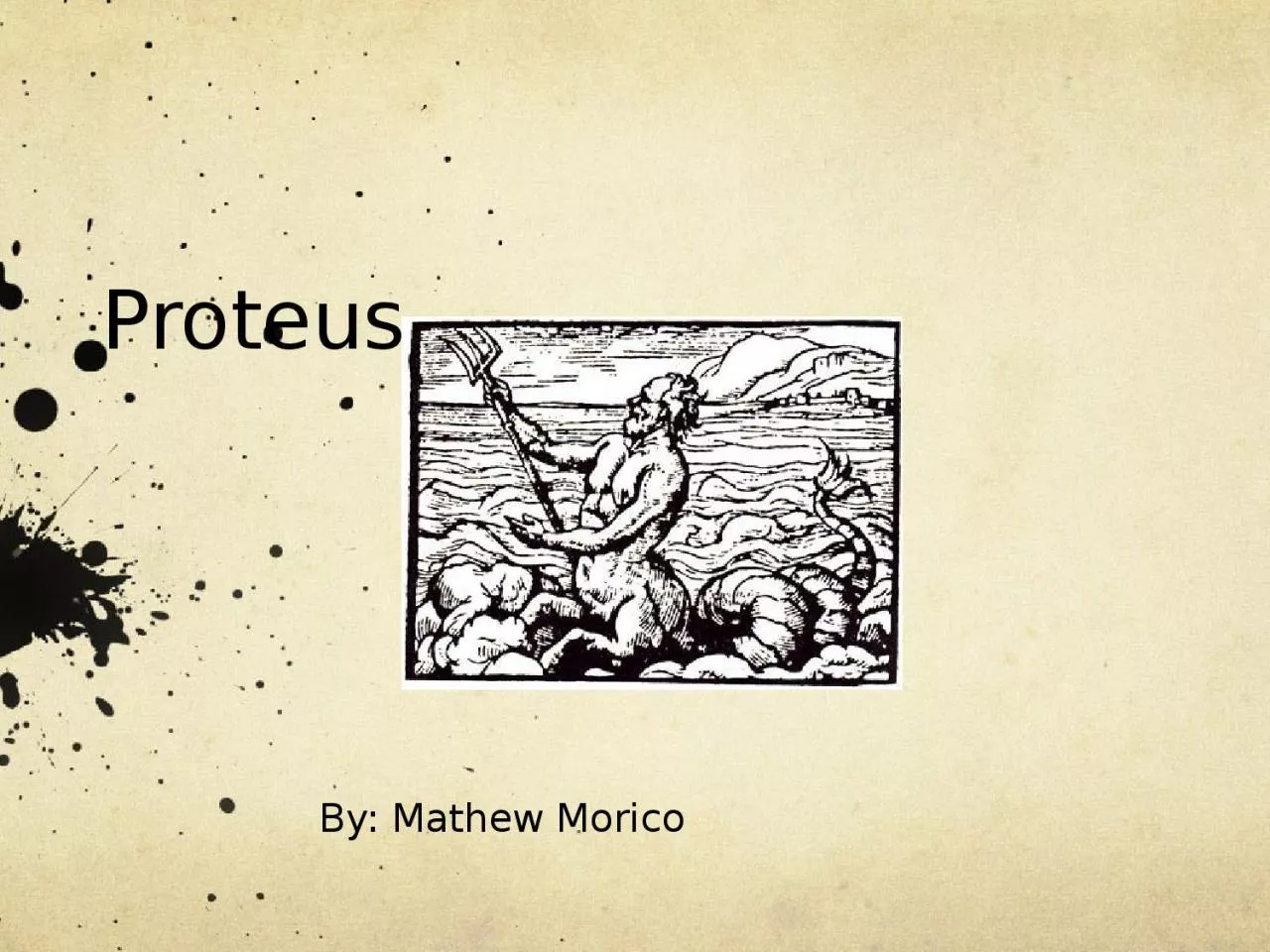 PPT-Proteus By: Mathew Morico