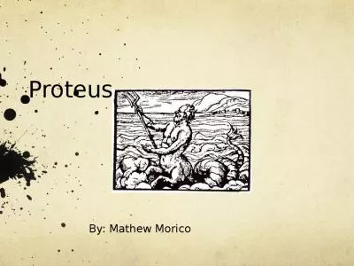 Proteus By: Mathew  Morico