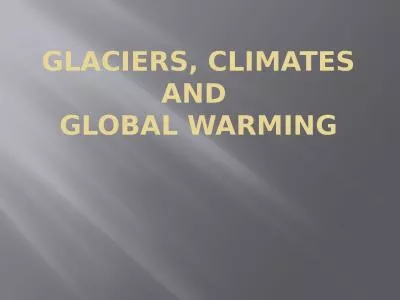 Glaciers, Climates and  Global Warming