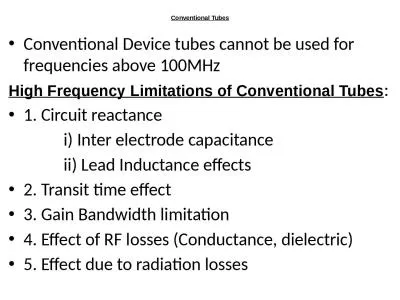 Conventional Tubes Conventional Device tubes cannot be used for frequencies above 100MHz