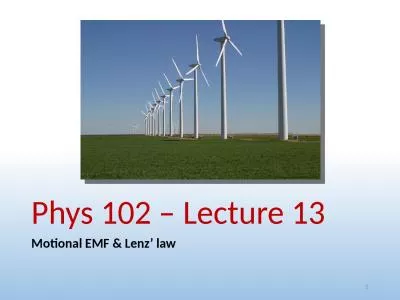 Phys 102 – Lecture 13 Motional EMF & Lenz’ law