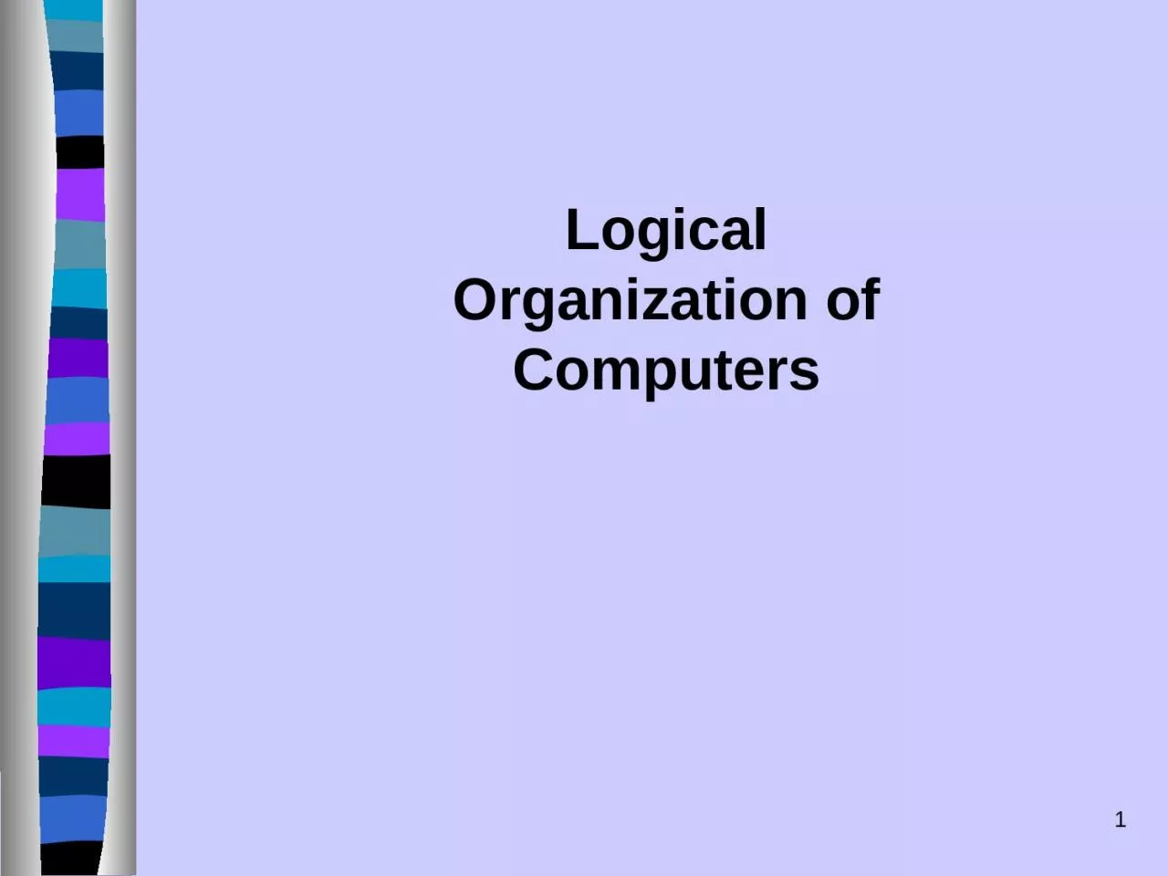 1 Logical Organization of Computers