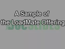 A Sample of the LoadMate Offering