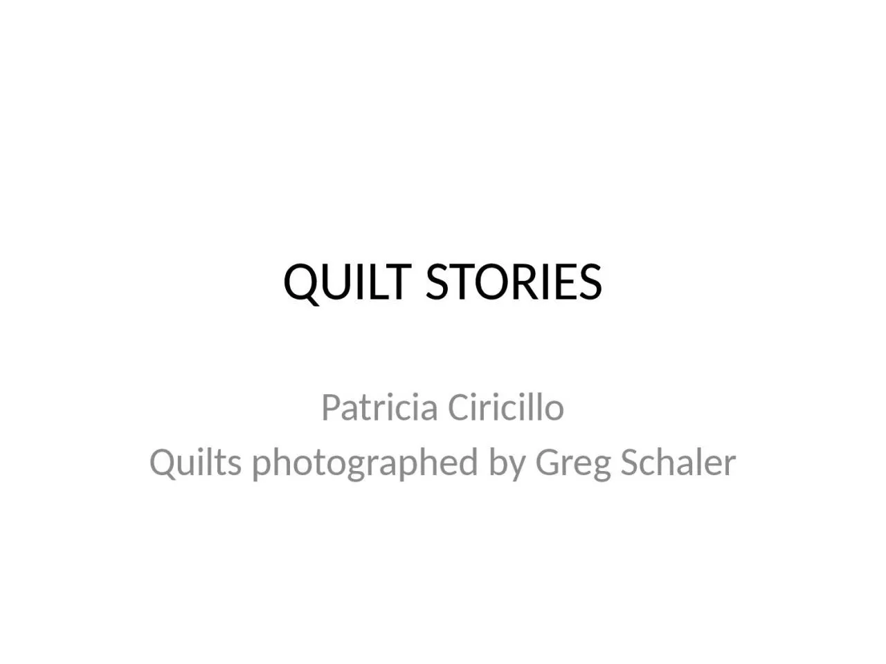 PPT-QUILT STORIES Patricia Ciricillo