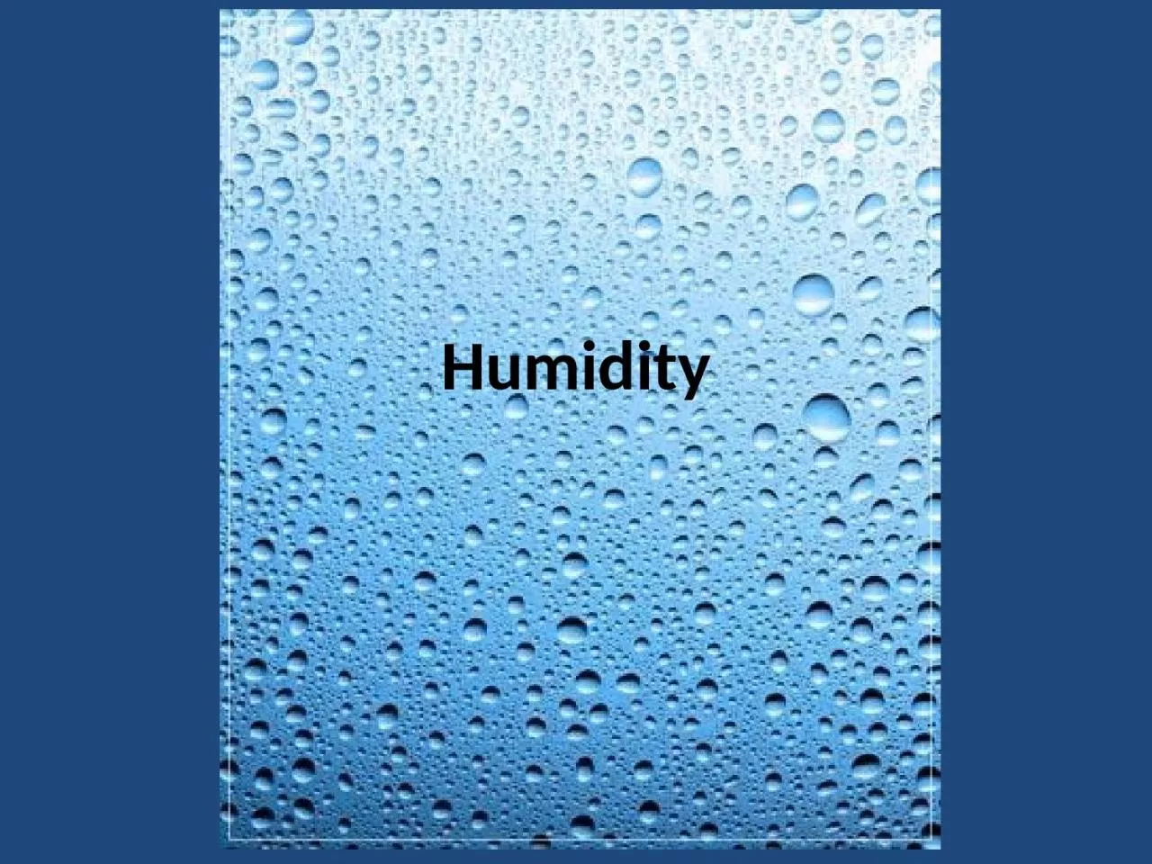 PPT-Humidity a liquid water surface that is included in a container with a vacuum in the column