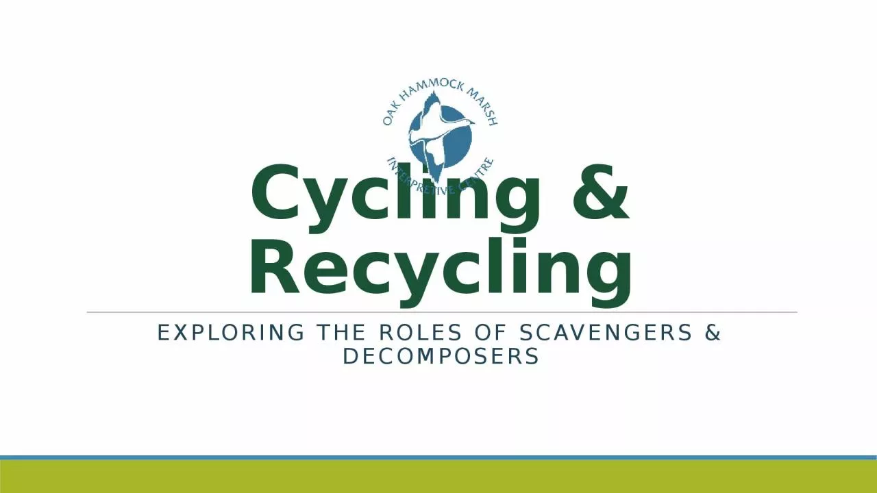 PPT-Cycling & Recycling Exploring The roles of scavengers & decomposers