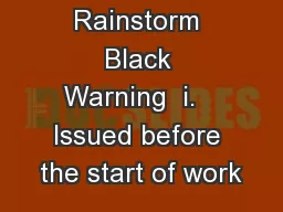 (c)      Rainstorm Black Warning  i.   Issued before the start of work