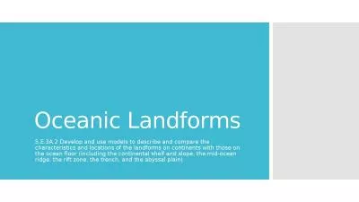 Oceanic Landforms 5.E.3A.2 Develop and use models to describe and compare the characteristics and l