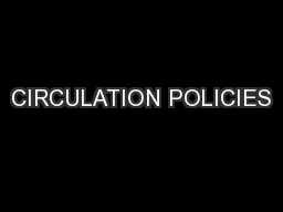 CIRCULATION POLICIES