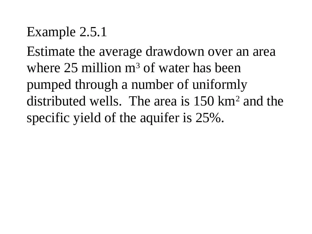 PPT-Example 2.5.1 Estimate the average drawdown over an area where 25 million m