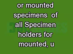 unmounted or mounted specimens  of all Specimen holders for mounted, u