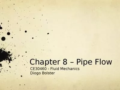 Chapter 8 – Pipe Flow CE30460 - Fluid Mechanics