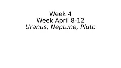 Week 4 Week April 8-12 Uranus, Neptune, Pluto