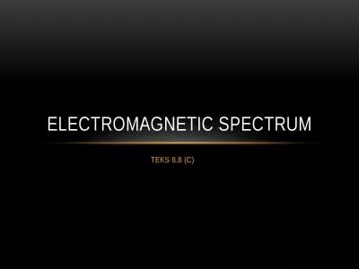 TEKS 8.8 (C)  Electromagnetic Spectrum