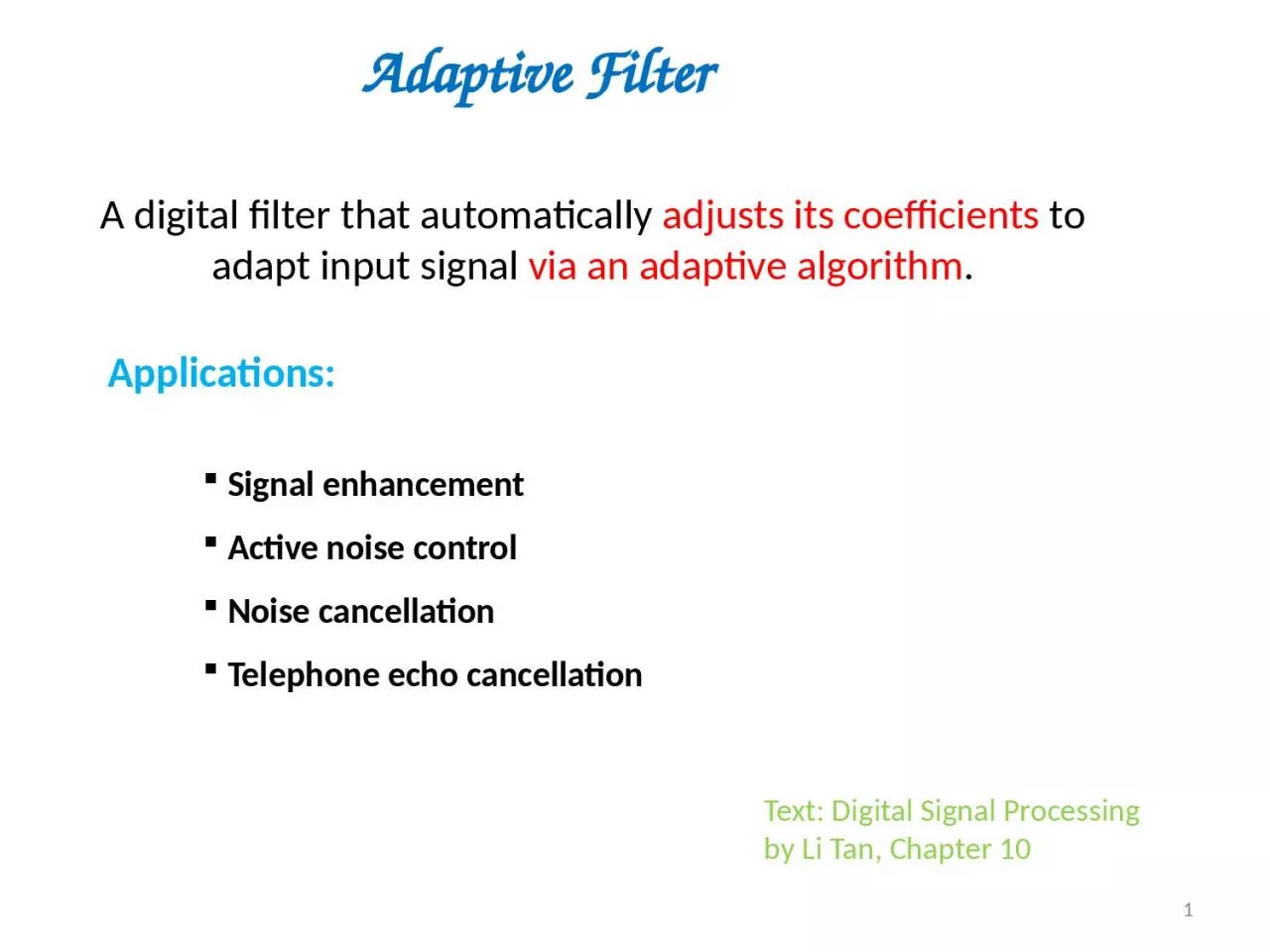 Adaptive Filter A digital filter that automatically