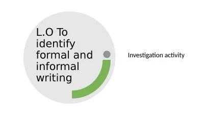 L.O To identify formal and informal writing