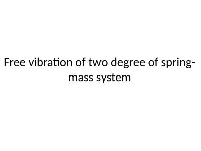 Free vibration of two degree of spring-