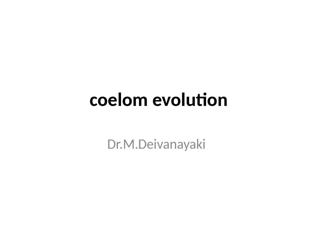 PPT-  coelom evolution Dr.M.Deivanayaki