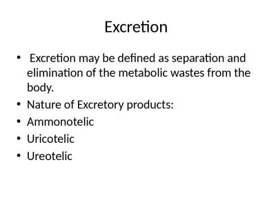 Excretion   Excretion may be defined as separation and elimination of the metabolic wastes