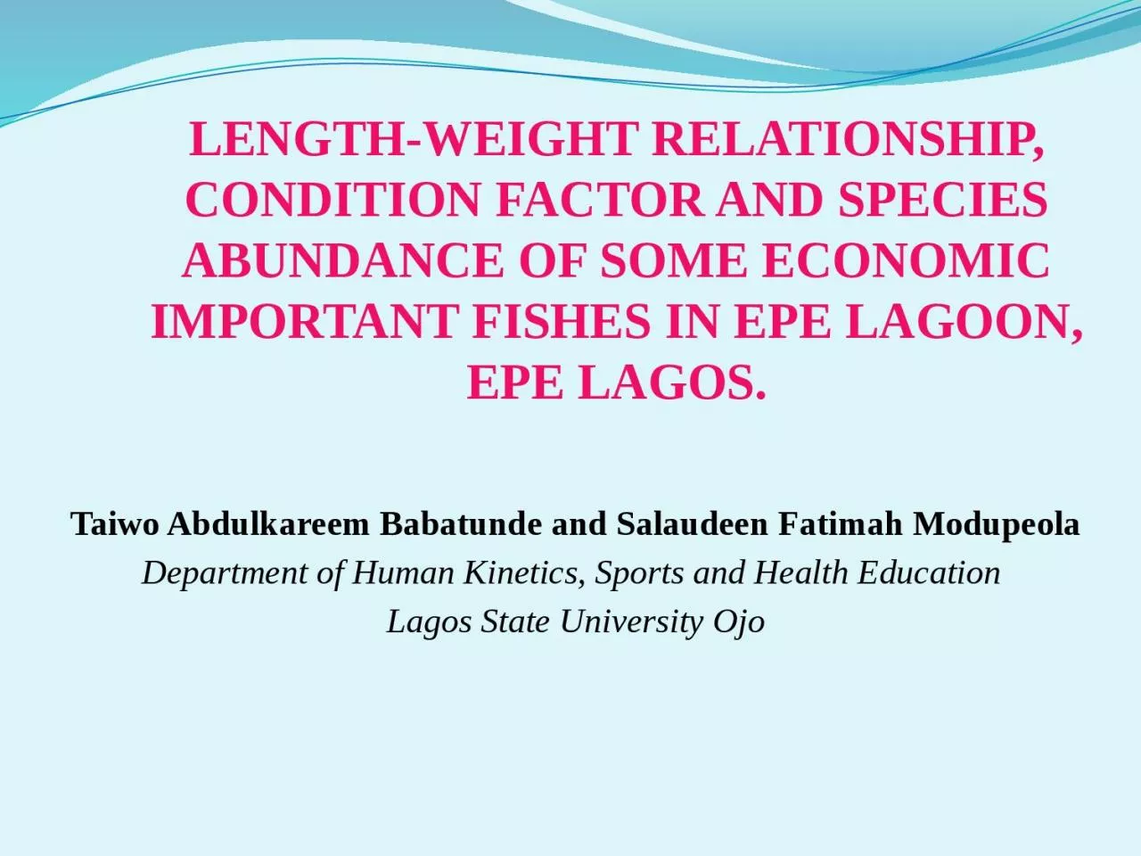LENGTH-WEIGHT RELATIONSHIP, CONDITION FACTOR AND SPECIES ABUNDANCE OF SOME ECONOMIC IMPORTANT