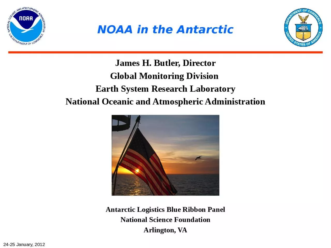 PPT-NOAA in the Antarctic James H. Butler, Director