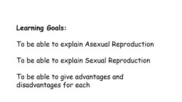 Learning Goals: To be able to explain Asexual Reproduction