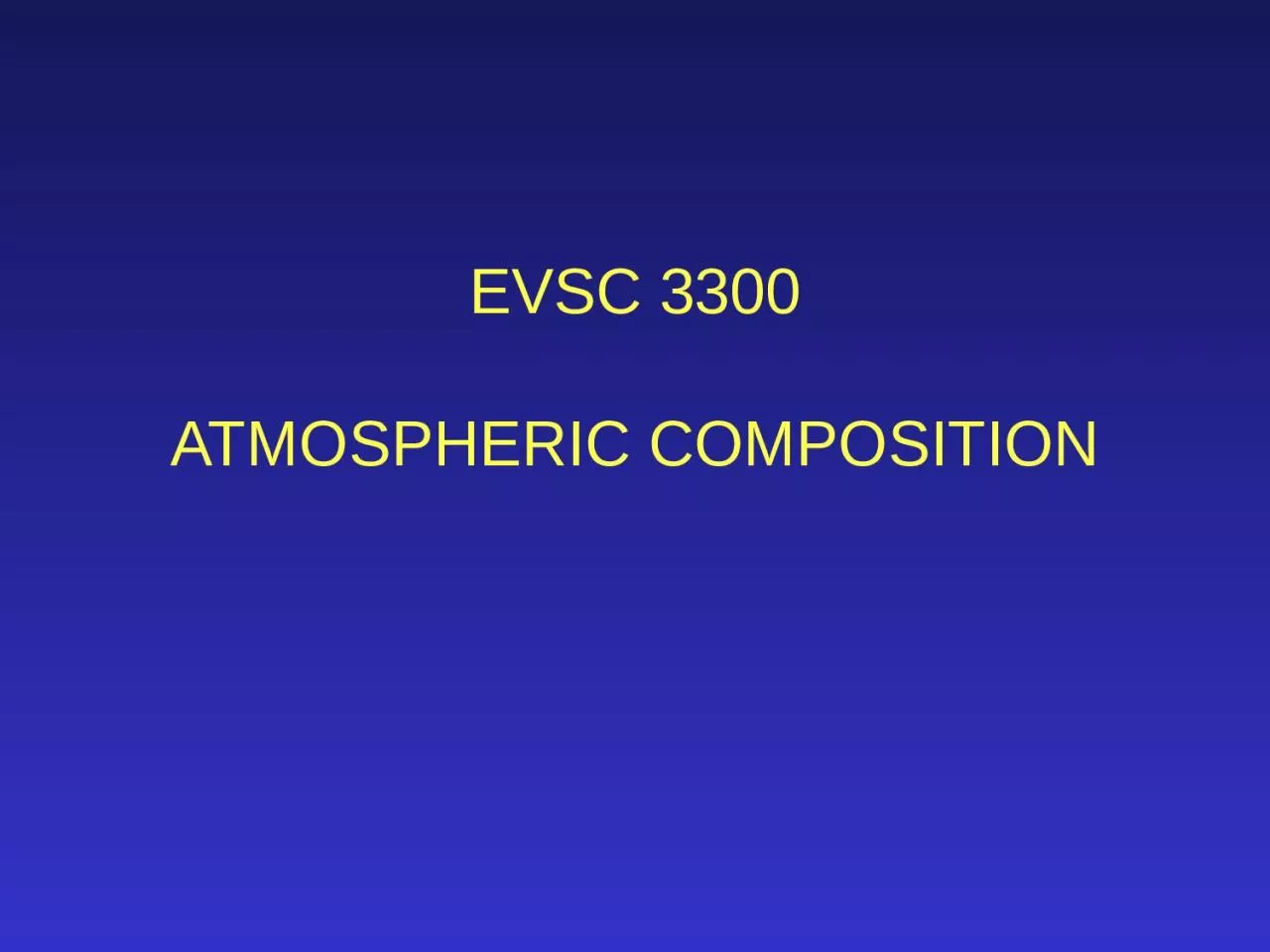 EVSC 3300 ATMOSPHERIC COMPOSITION