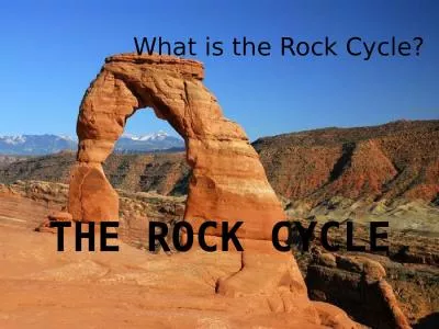 The Rock Cycle What is the Rock Cycle?