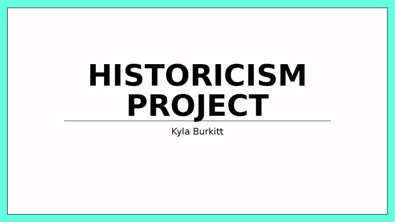 PPT-Historicism Project Kyla Burkitt