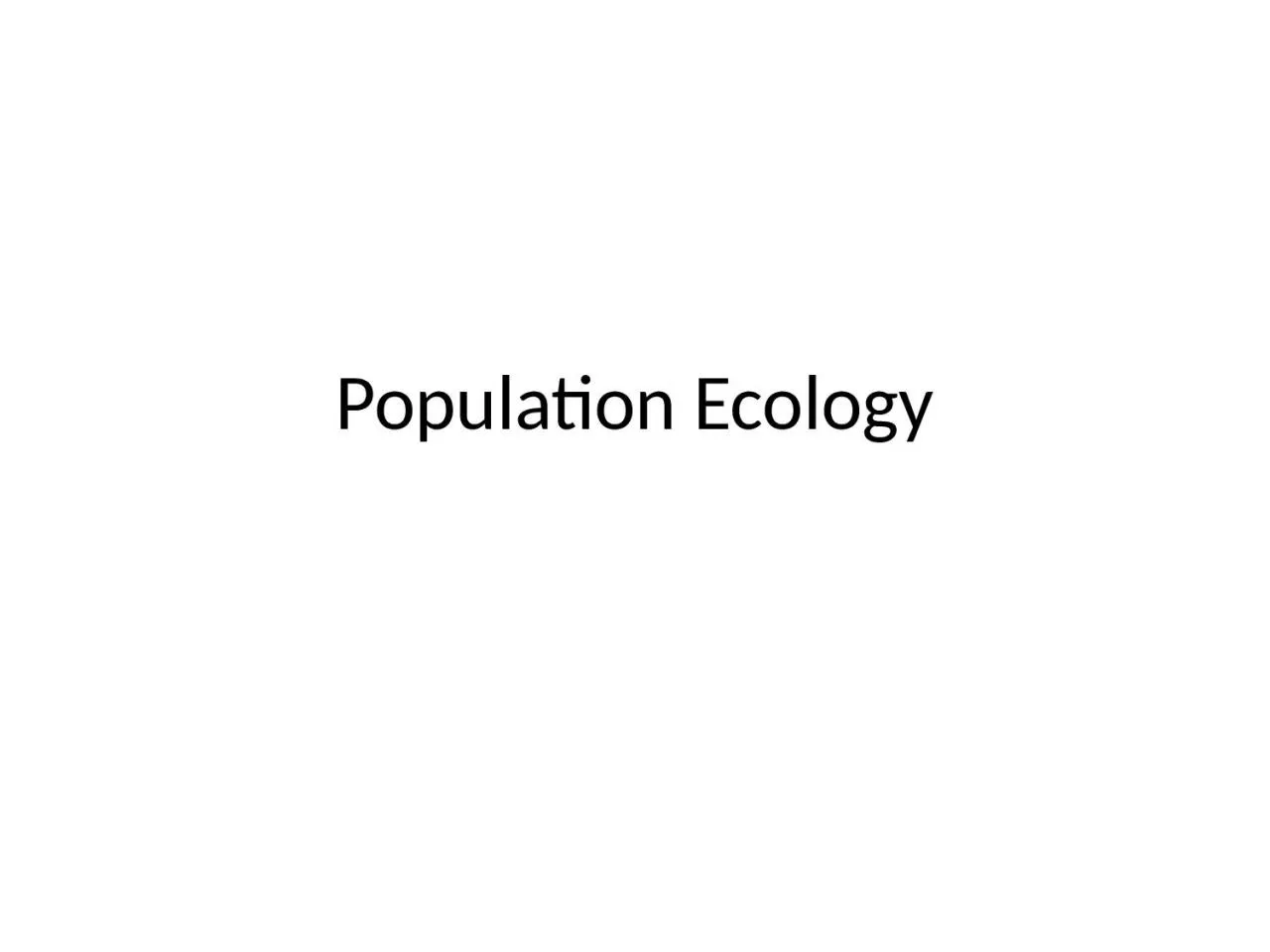 Population Ecology SWBAT: Apply measuring a population to real world situations.