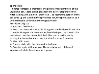 Spore Stain :     Spores represent a chemically and physically resistant form of the vegetative