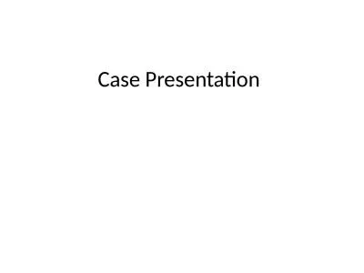 Case Presentation 4 0  year female